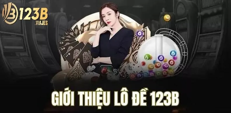 Lô Đề 123B 1 Giới thiệu một vài thông tin tổng quan về lô đề 123B