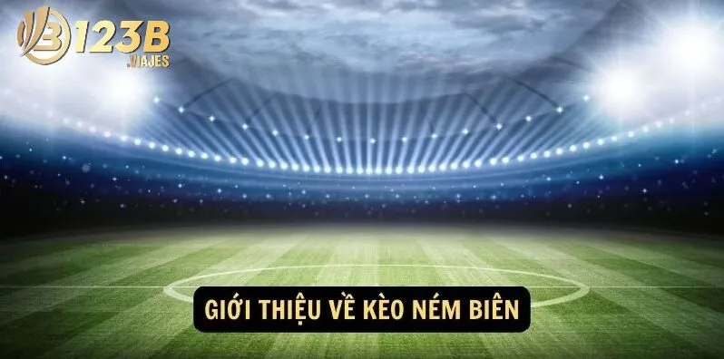 Kèo ném biên hấp dẫn đa dạng cược thủ tham gia đặt cược