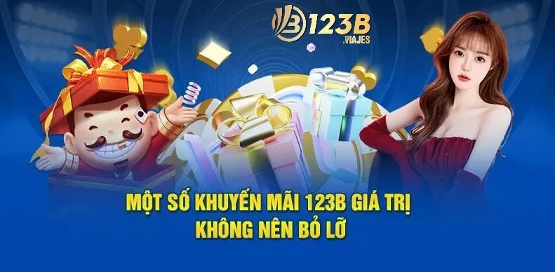 Khuyến Mãi 123B 3 Một vài khuyến mãi 123B giá trị không nên bỏ lỡ
